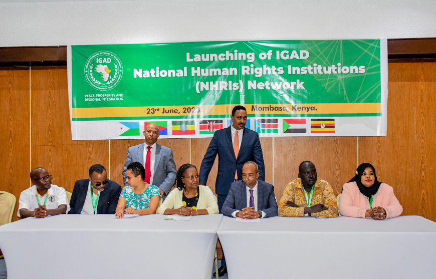 IGAD Launches National Human Rights Institutions Network