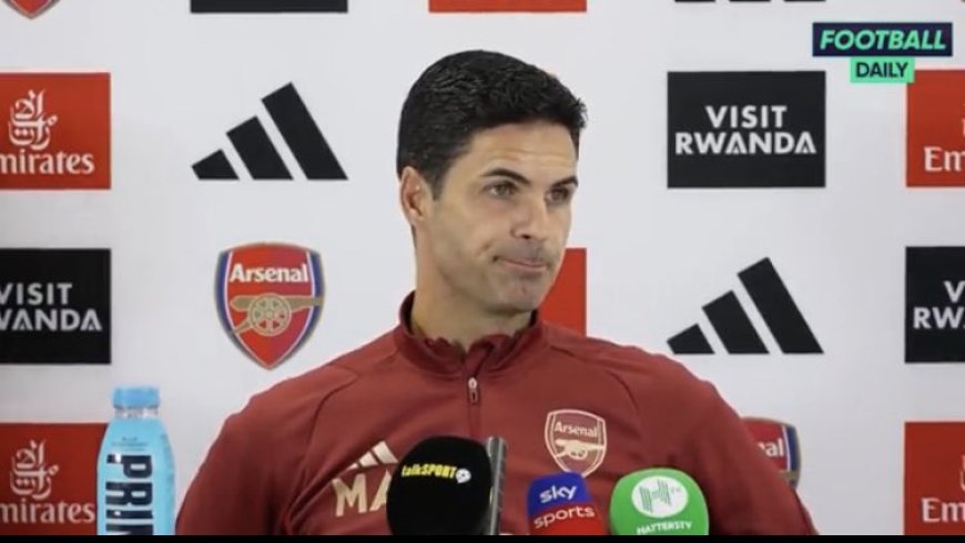 Arteta: We have to be at our best to beat Manchester City