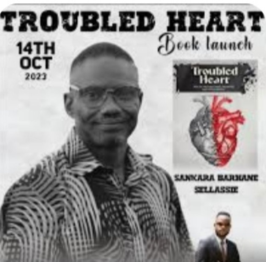 Sankara Sellassie Launches ‘Troubled Heart’ Book